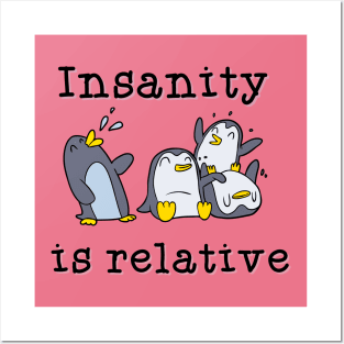 Insanity is relative Posters and Art